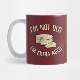 I'm Not Old I'm Extra Aged Mug